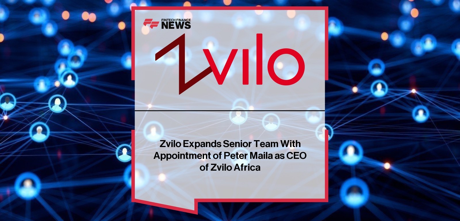 Zvilo Expands Senior Team With Appointment of Peter Maila as CEO of Zvilo Africa