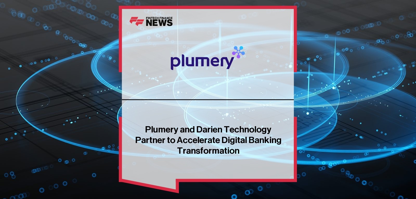 Plumery and Darien Technology Partner to Accelerate Digital Banking Transformation