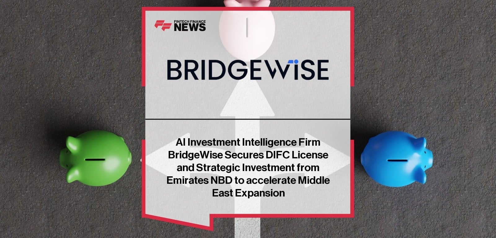 AI Investment Intelligence Firm BridgeWise Secures DIFC License and Strategic Investment from Emirates NBD to Accelerate Midd