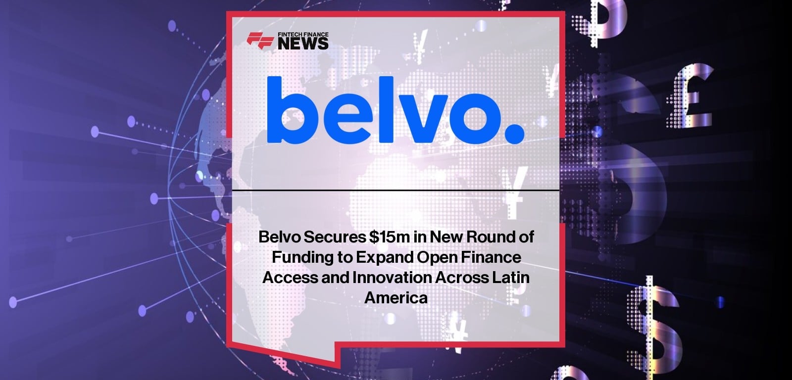 Belvo Secures $15m in New Round of Funding to Expand Open Finance Access and Innovation Across Latin America
