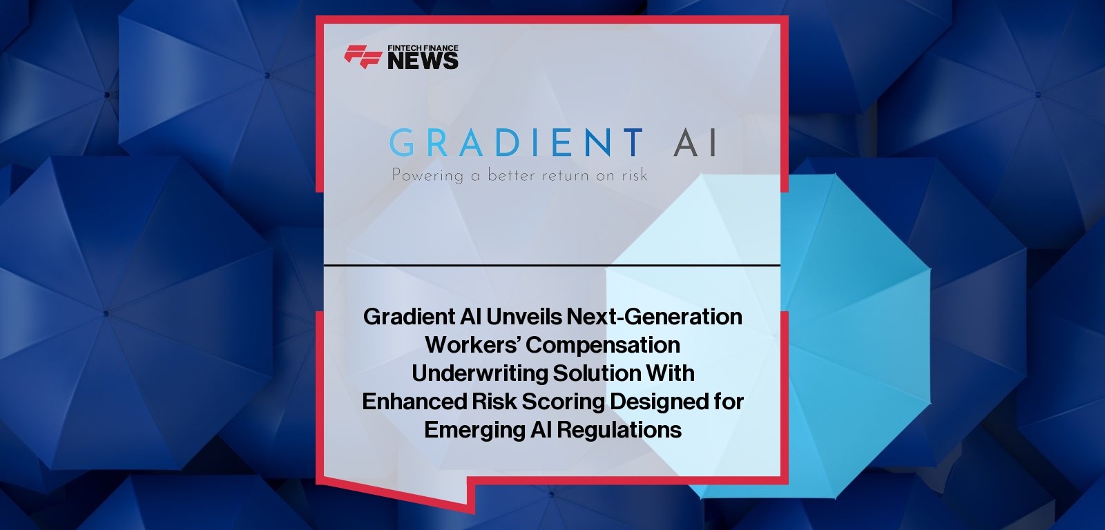 Gradient AI Unveils Next-Generation Workers’ Compensation Underwriting Solution With Enhanced Risk Scoring Designed for Emerg