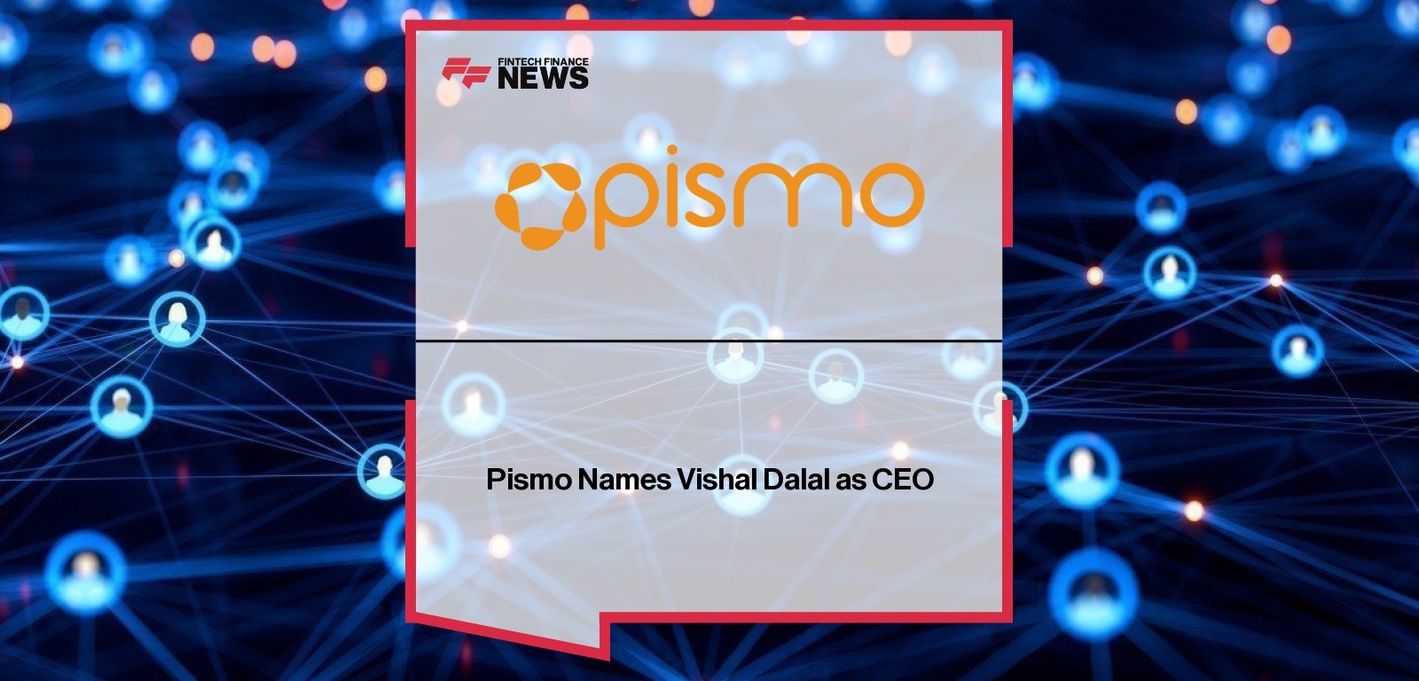 Pismo Names Vishal Dalal as CEO