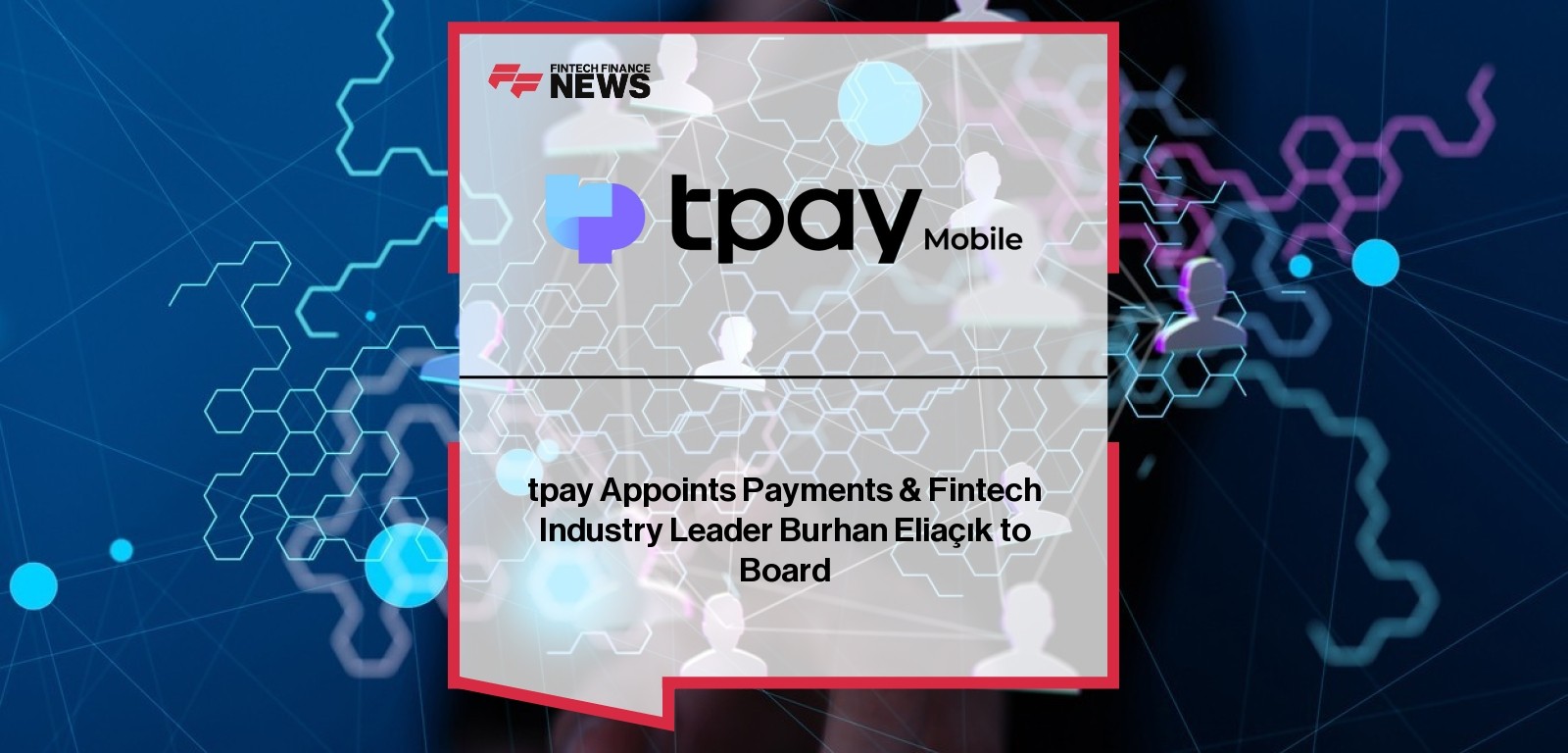 tpay Appoints Payments & Fintech Industry Leader Burhan Eliaçık to Board