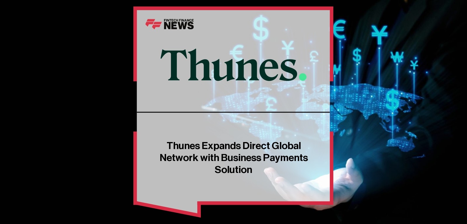 Thunes Expands Direct Global Network with Business Payments Solution