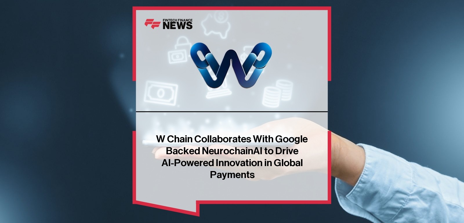 W Chain Collaborates With Google Backed NeurochainAI to Drive AI-Powered Innovation in Global Payments