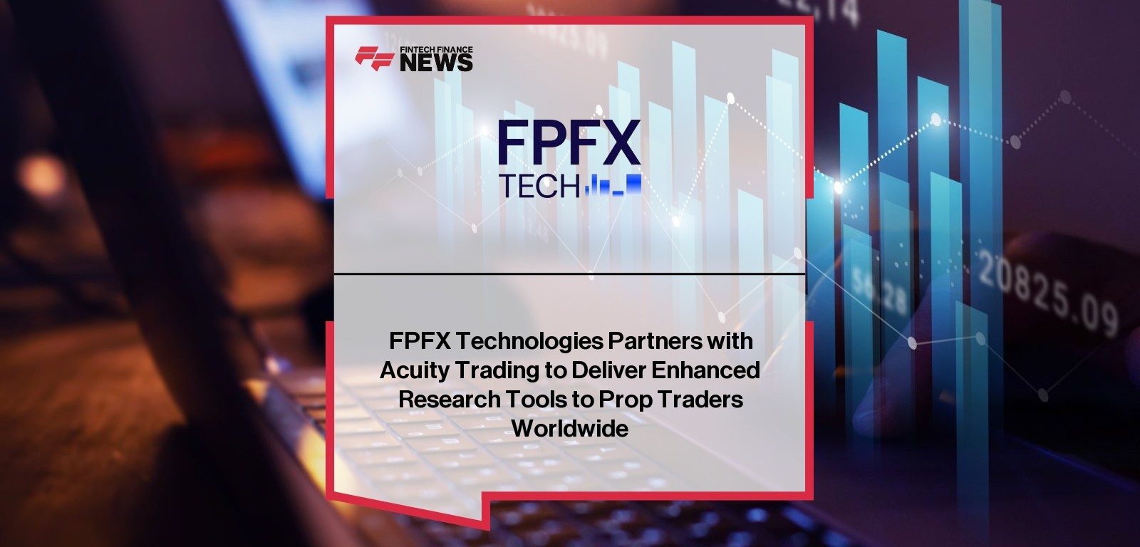 FPFX Technologies Partners with Acuity Trading to Deliver Enhanced Research Tools to Prop Traders Worldwide