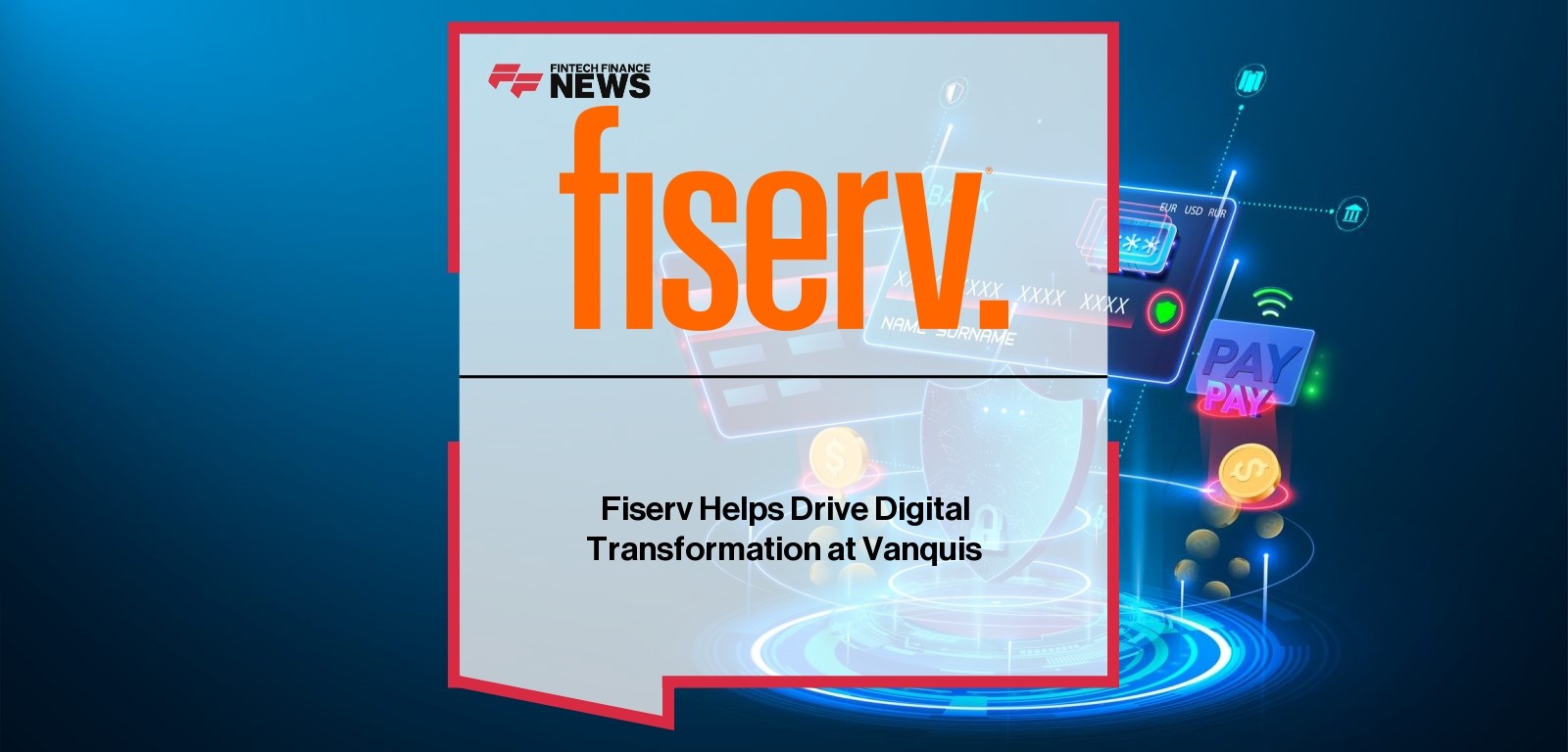 Fiserv Helps Drive Digital Transformation at Vanquis