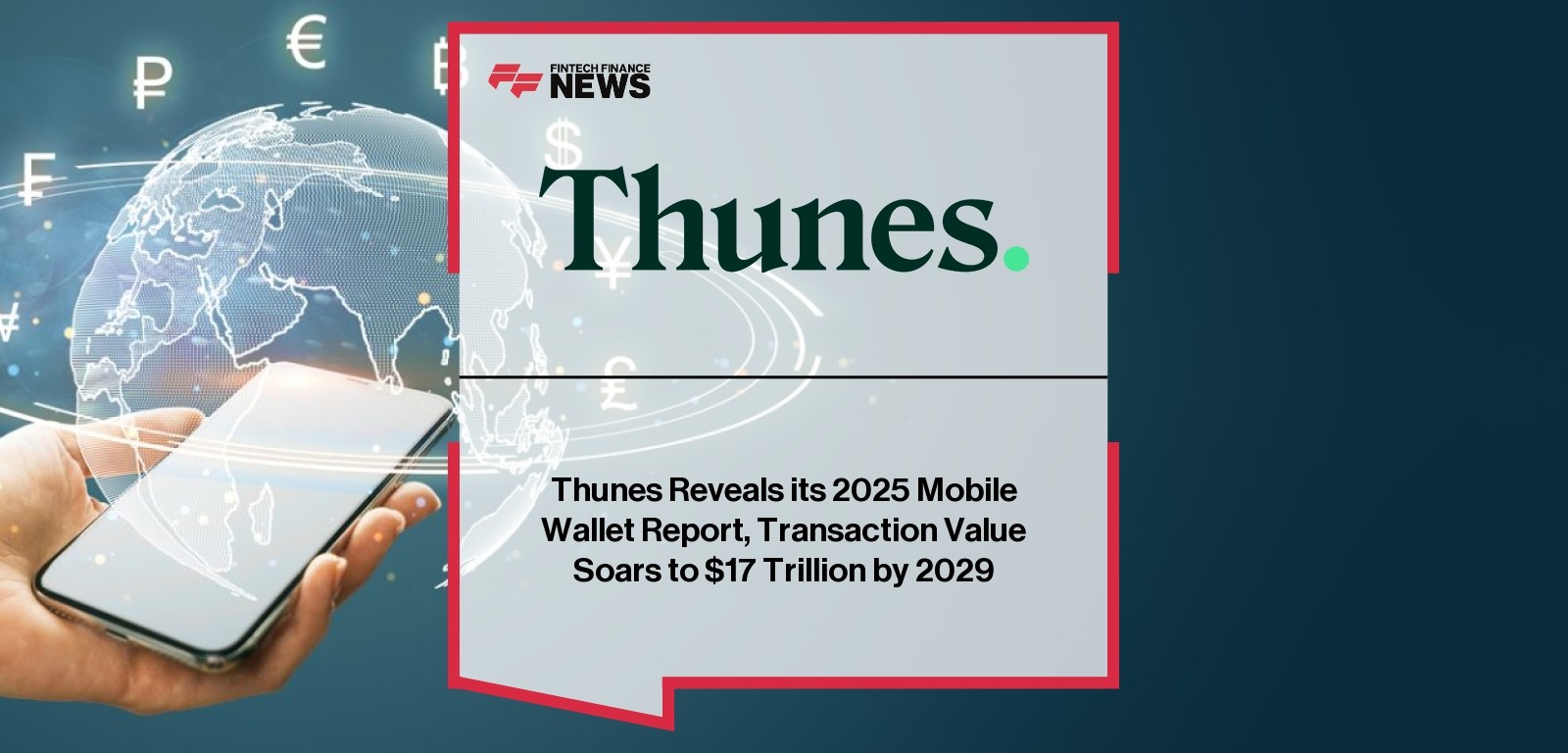 Thunes Reveals its 2025 Mobile Wallet Report, Transaction Value Soars to $17 Trillion by 2029