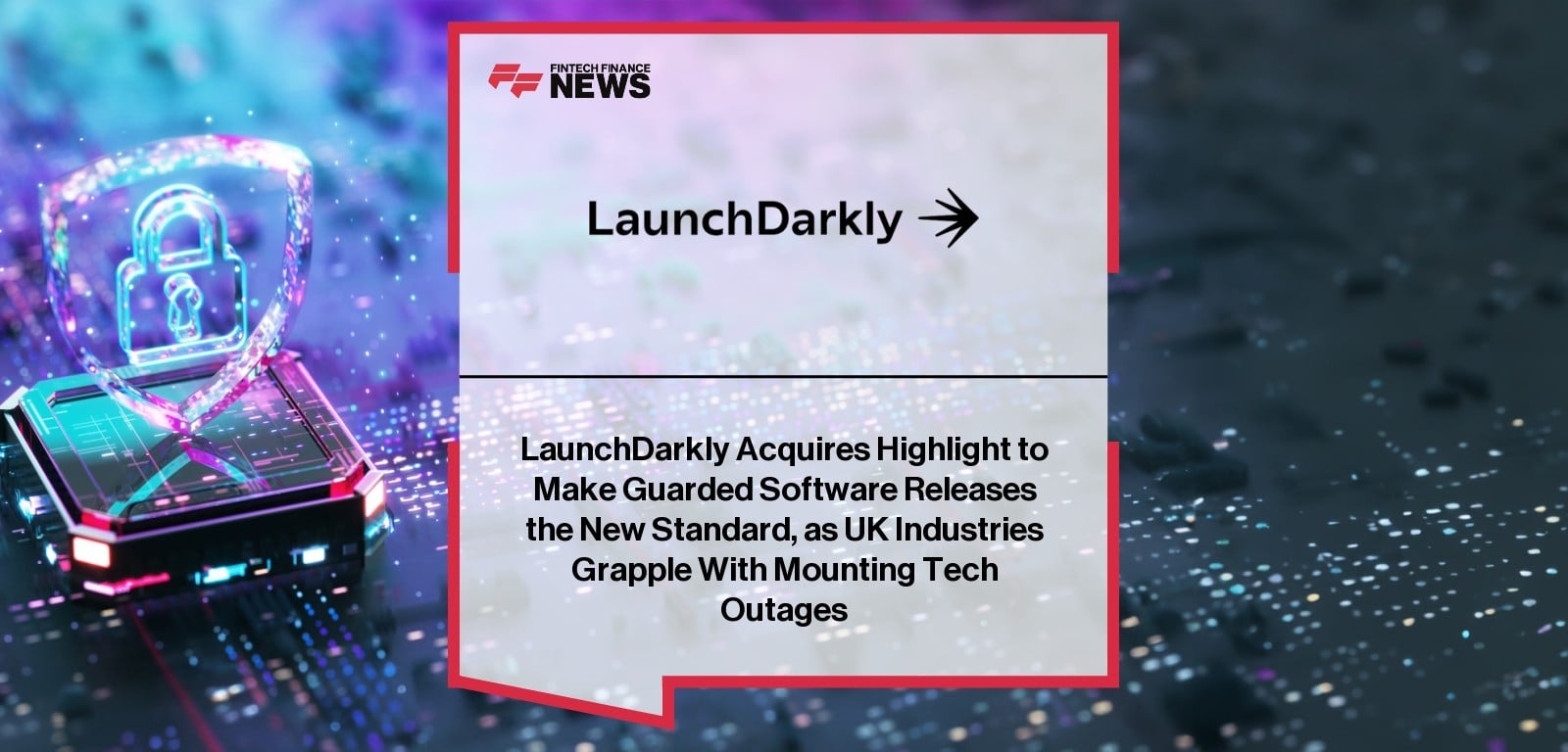 LaunchDarkly Acquires Highlight to Make Guarded Software Releases the New Standard, as UK Industries Grapple With Mounting Te