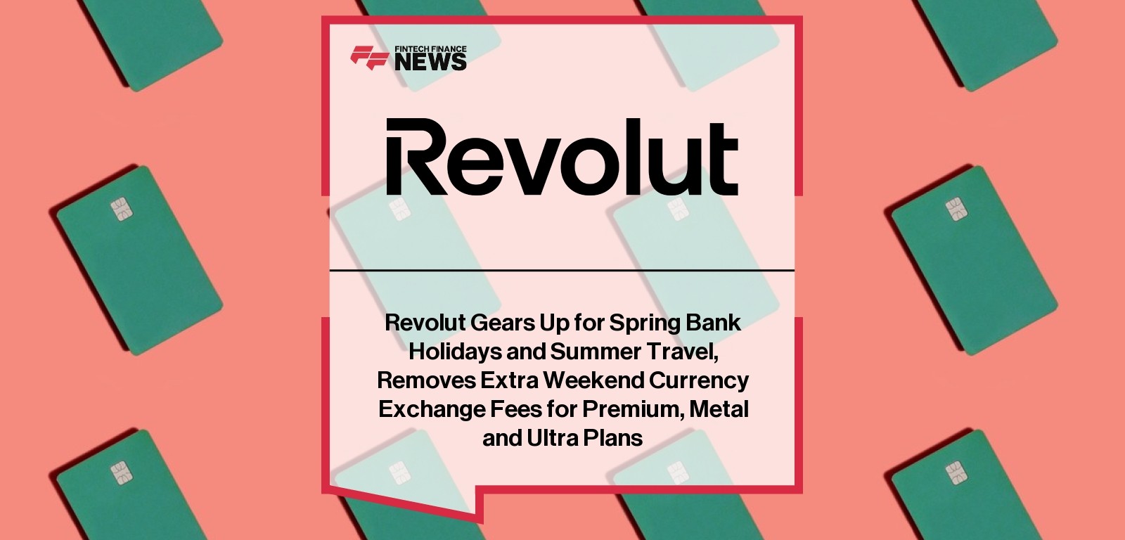 Revolut Gears Up for Spring Bank Holidays and Summer Travel, Removes Extra Weekend Currency Exchange Fees for Premium, Metal 