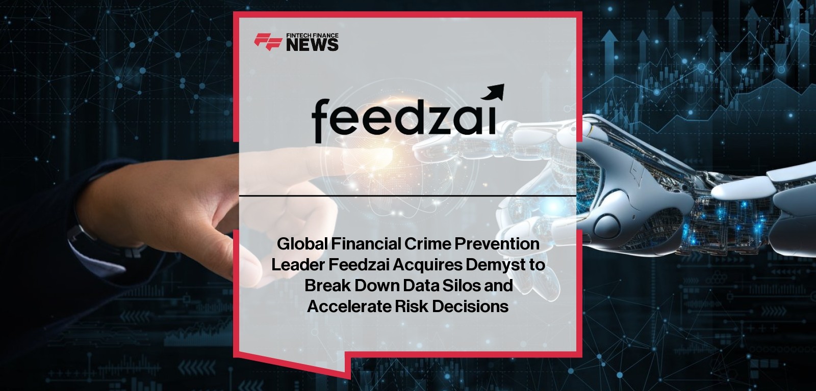 Global Financial Crime Prevention Leader Feedzai Acquires Demyst to Break Down Data Silos and Accelerate Risk Decisions