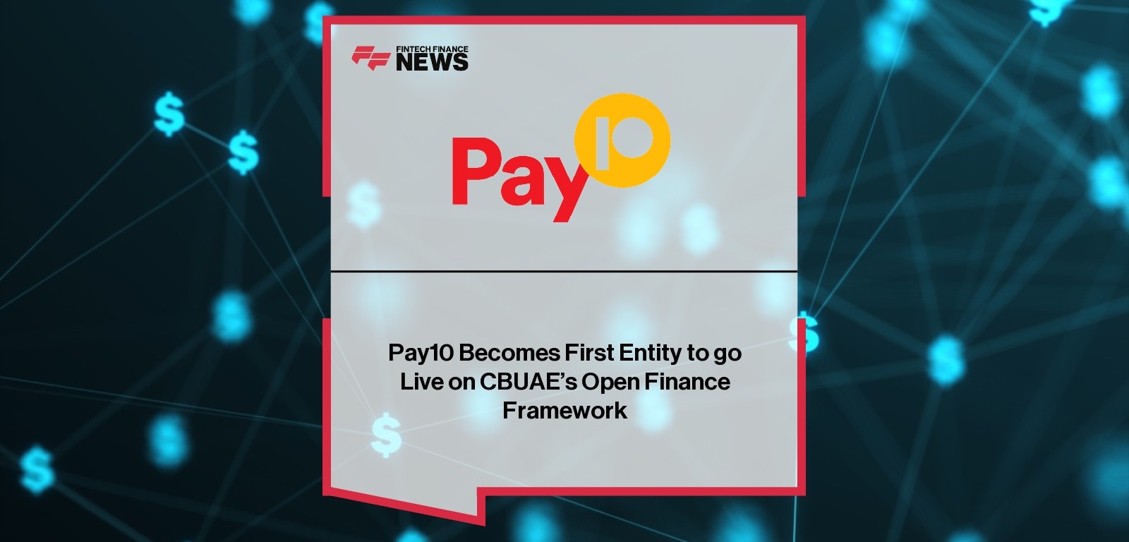 Pay10 Becomes First Entity to go Live on CBUAE’s Open Finance Framework