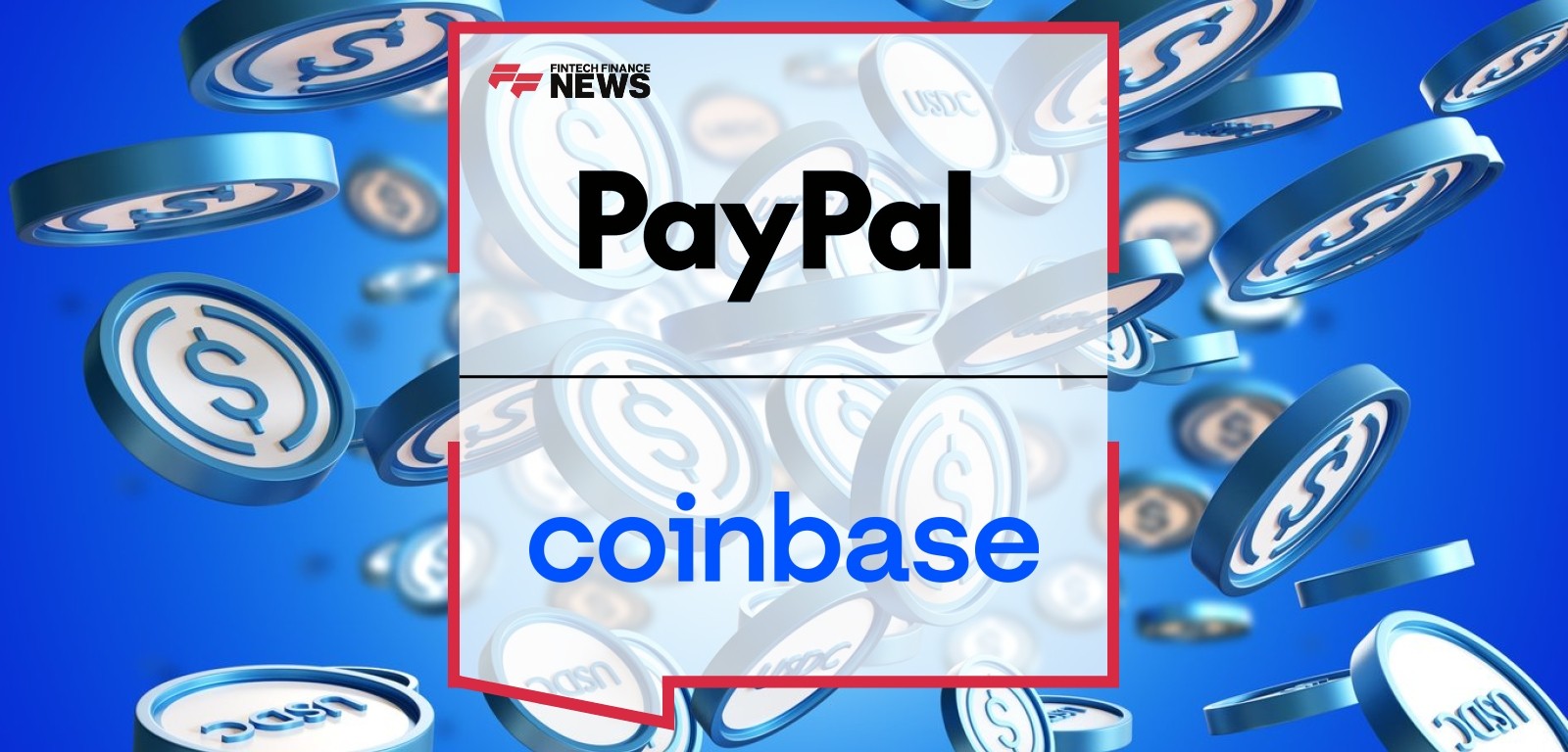 PayPal and Coinbase Expand Partnership to Drive Innovation of Stablecoin-Based Solutions