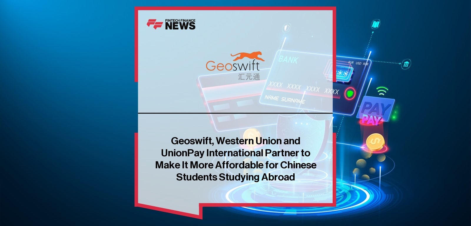 Geoswift, Western Union and UnionPay International Partner to Make It More Affordable for Chinese Students Studying Abroad