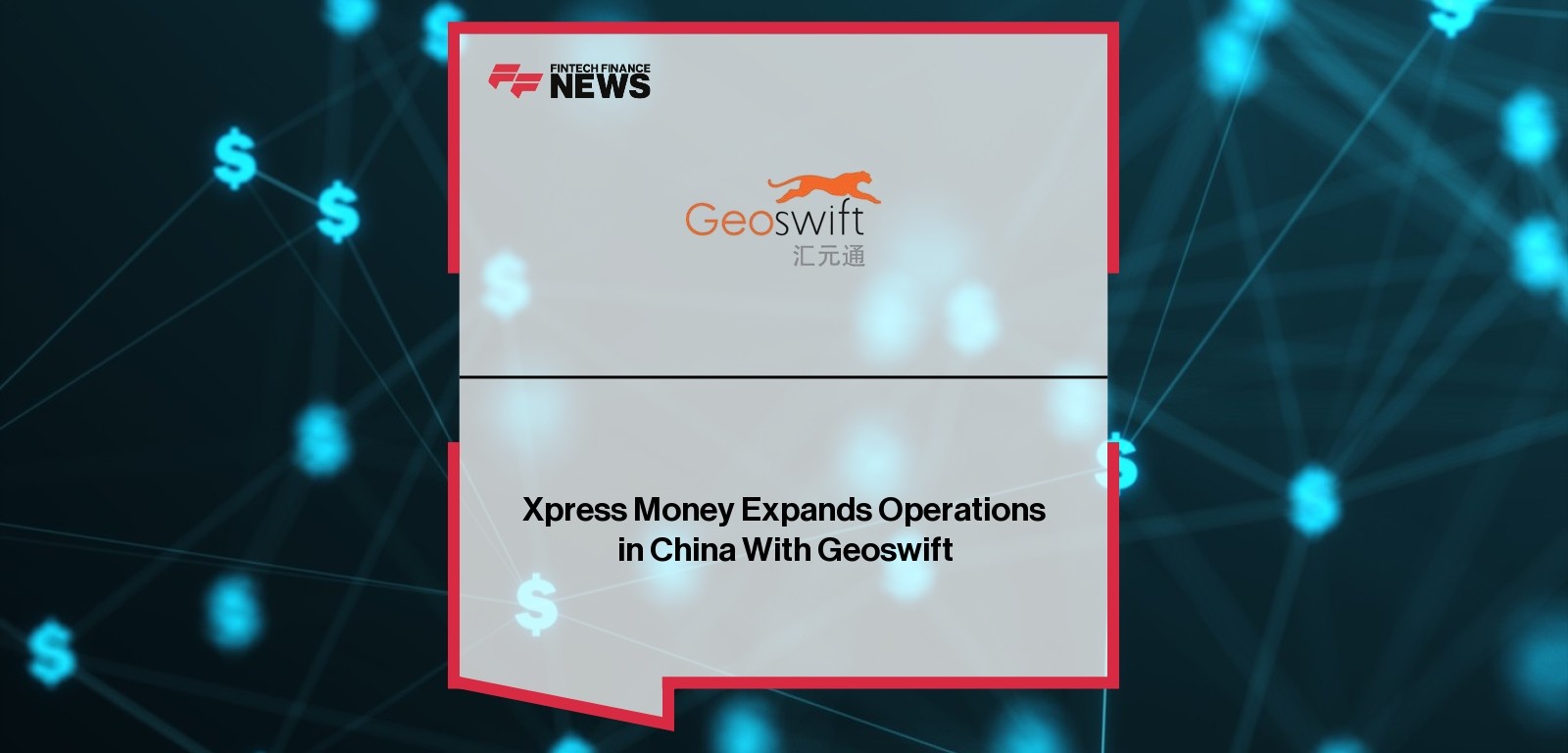 Xpress Money Expands Operations in China With Geoswift