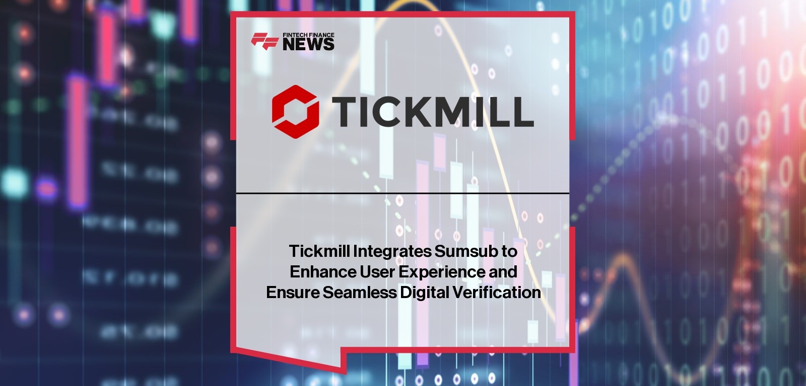 Tickmill Integrates Sumsub to Enhance User Experience and Ensure Seamless Digital Verification