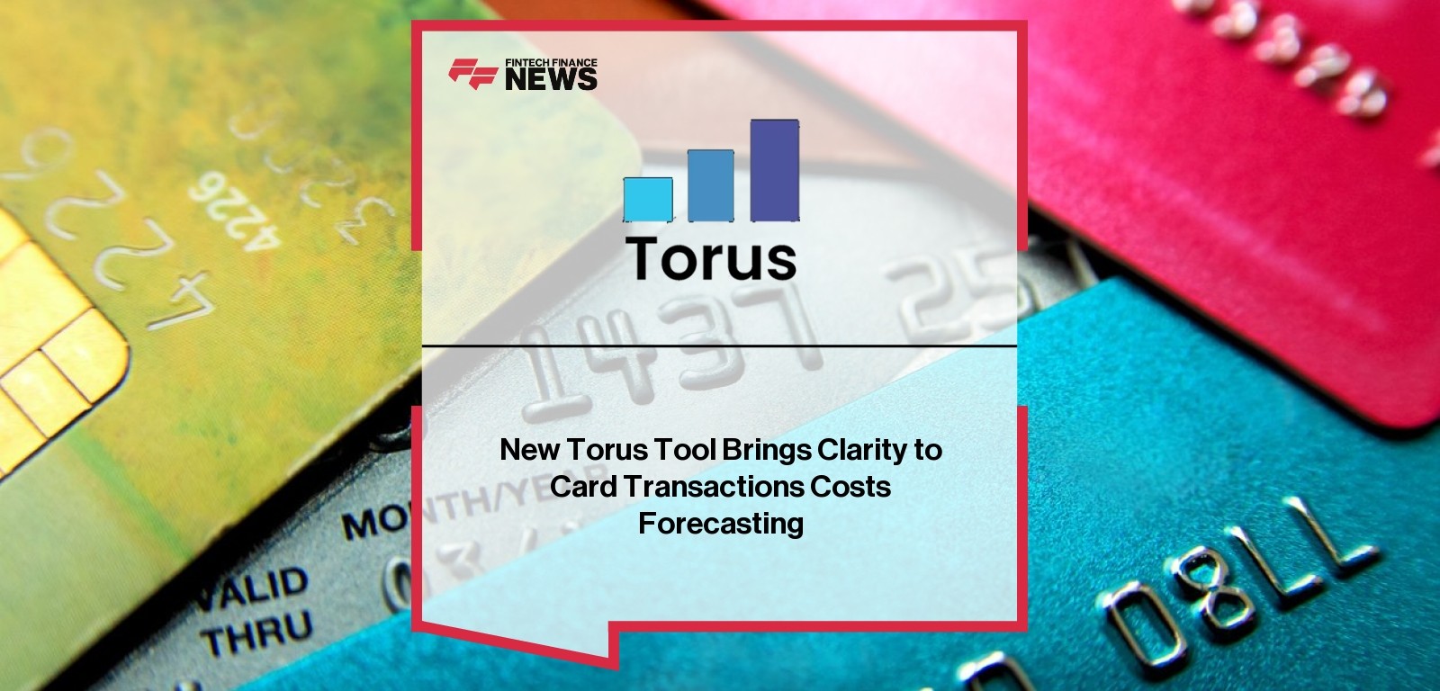 New Torus Tool Brings Clarity to Card Transactions Costs Forecasting