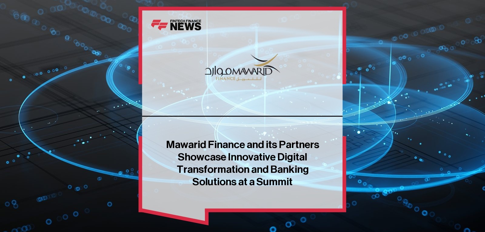 Mawarid Finance and its Partners Showcase Innovative Digital Transformation and Banking Solutions at a Summit