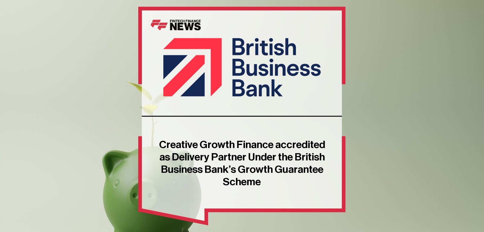 Creative Growth Finance accredited as Delivery Partner Under the British Business Bank’s Growth Guarantee Scheme