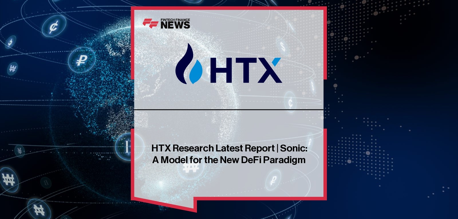 HTX Research Latest Report | Sonic: A Model for the New DeFi Paradigm