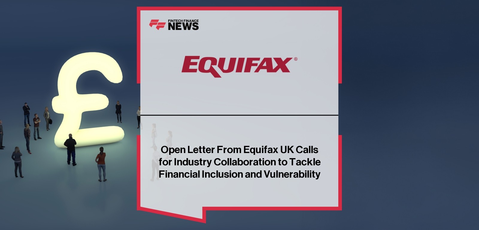 Open Letter From Equifax UK Calls for Industry Collaboration to Tackle Financial Inclusion and Vulnerability