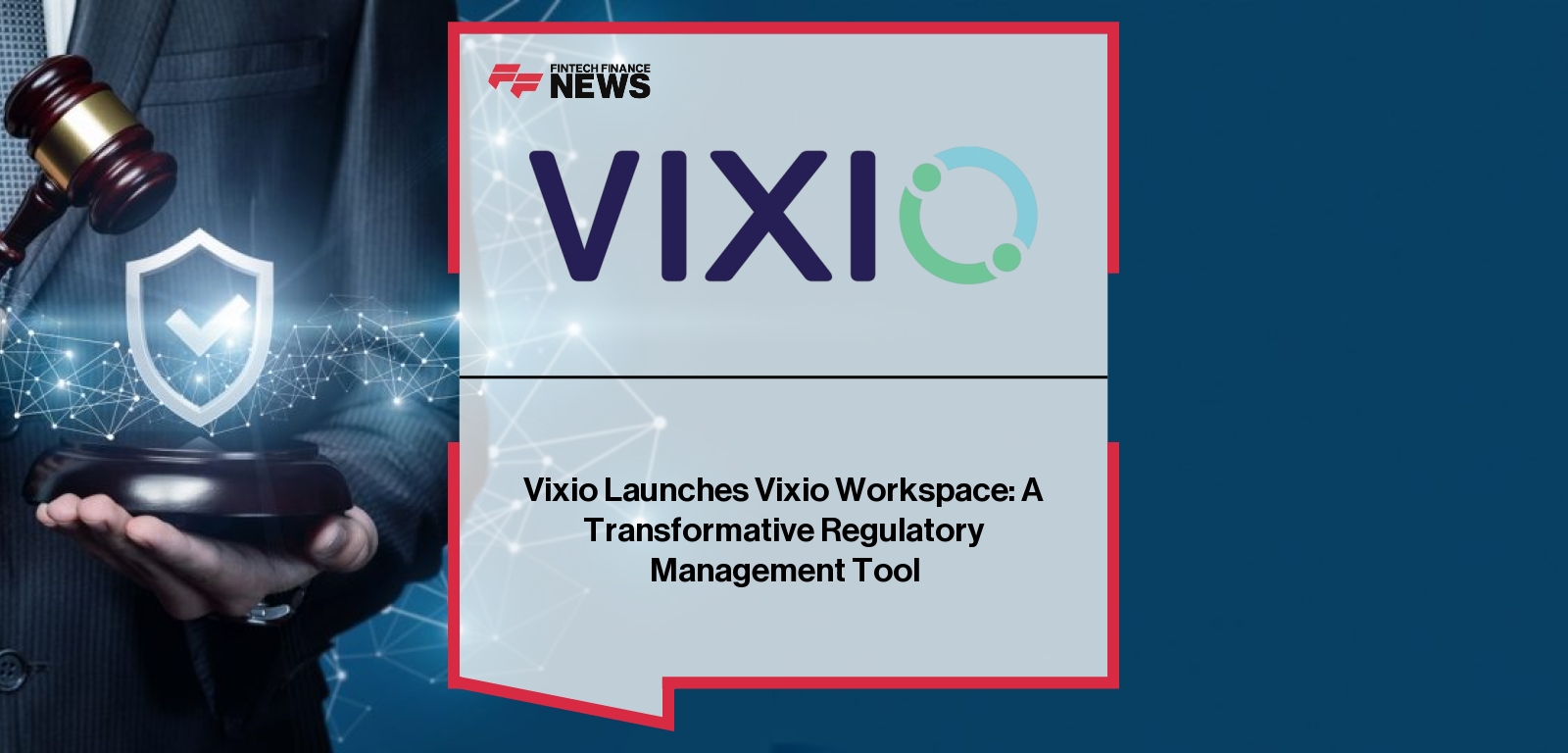 Vixio Launches Vixio Workspace: A Transformative Regulatory Management Tool