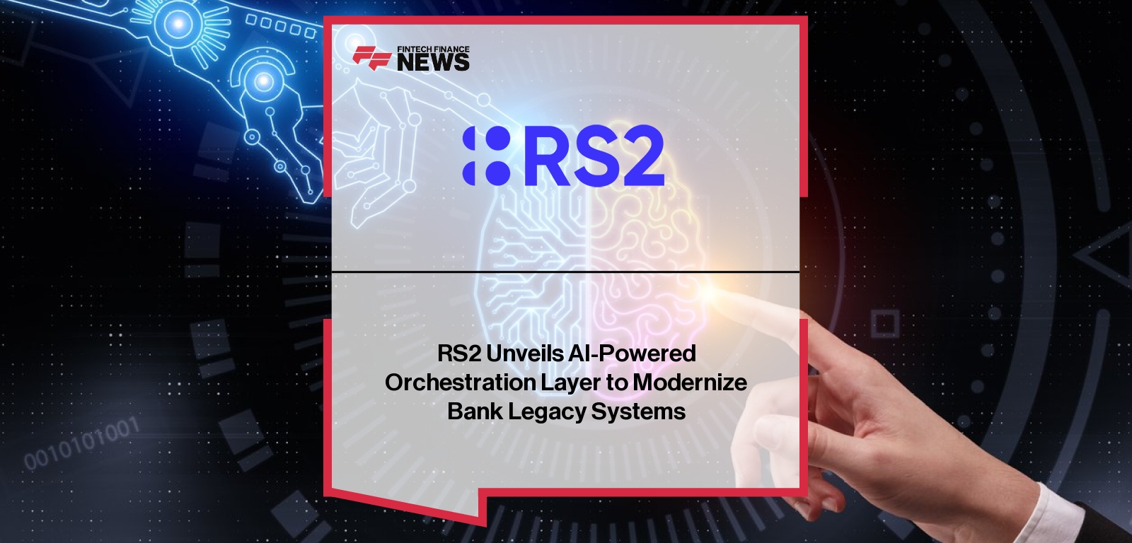 RS2 Unveils AI-Powered Orchestration Layer to Modernize Bank Legacy Systems
