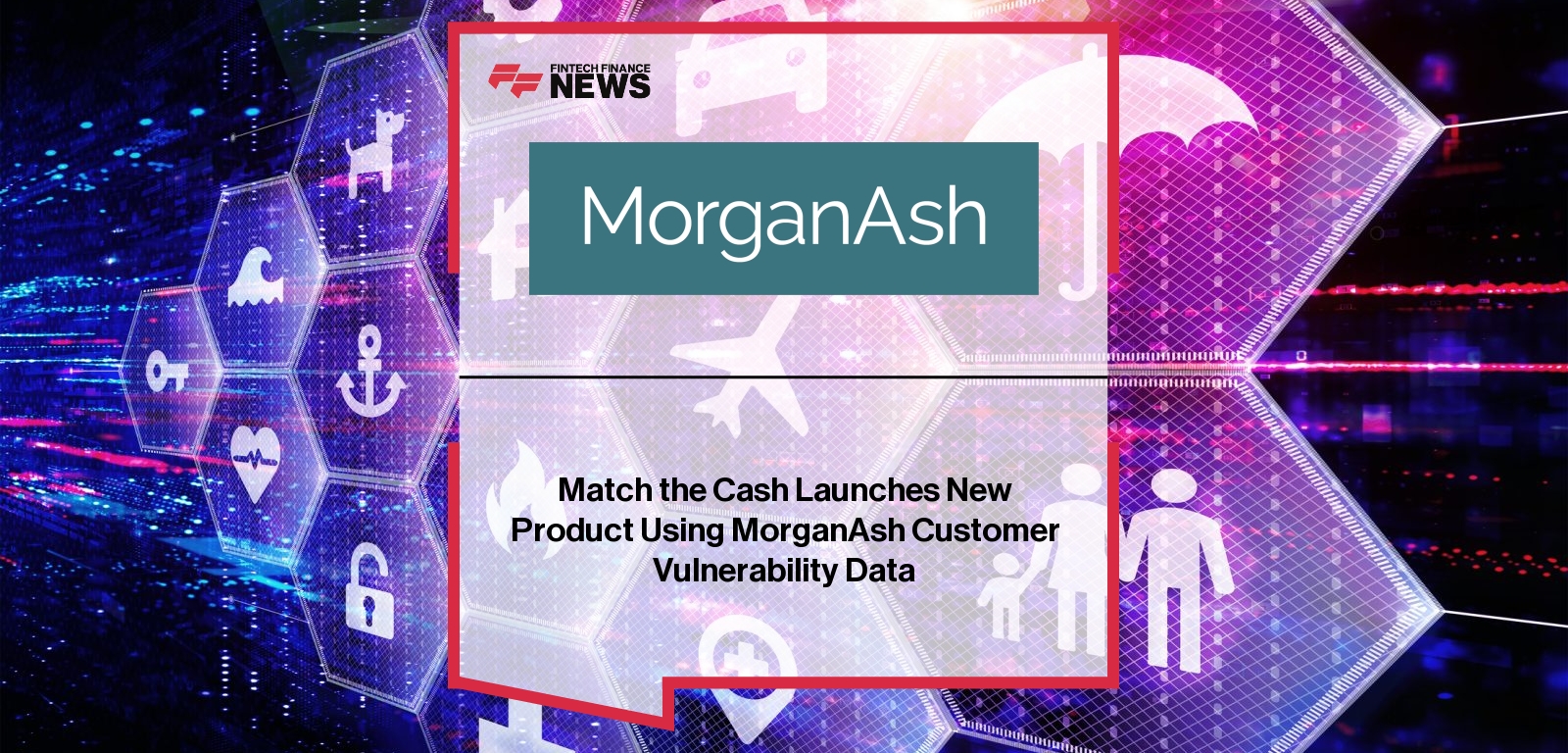 Match the Cash Launches New Product Using MorganAsh Customer Vulnerability Data