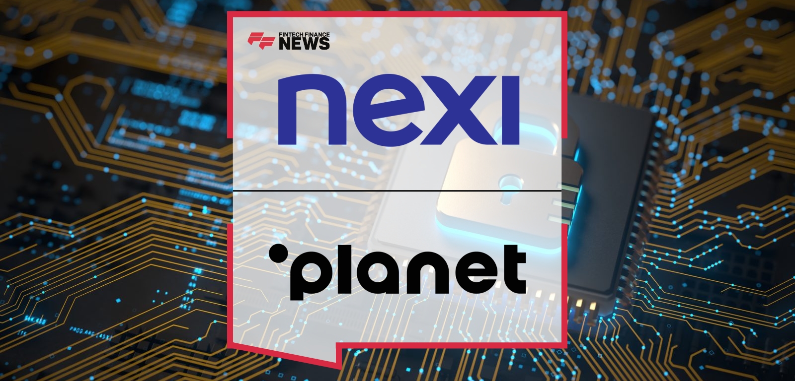 Nexi and Planet Partner to Provide a Superior Payment Experience in Hospitality