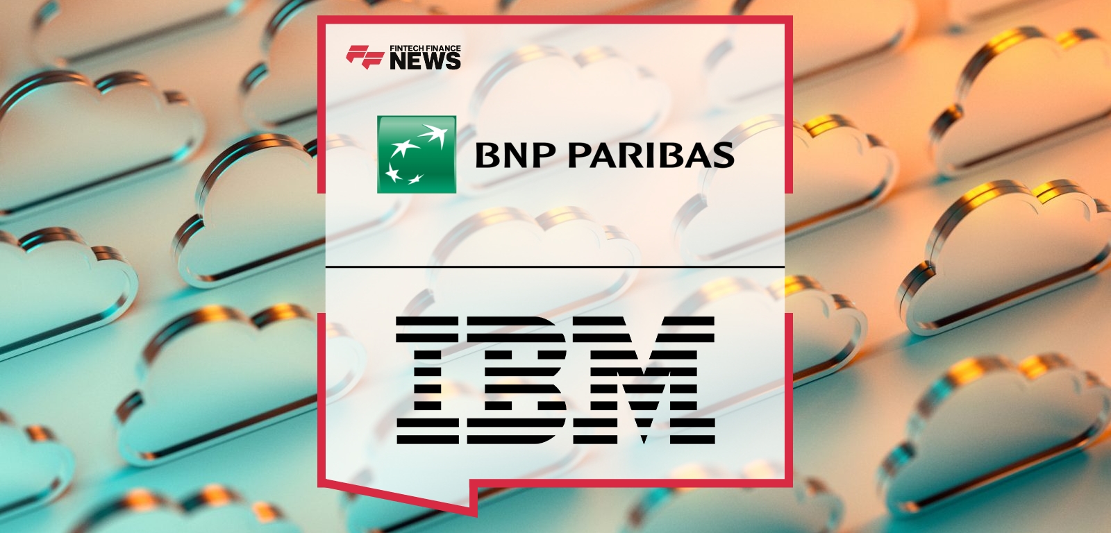 BNP Paribas Signs a New Multi-Year Partnership Agreement With IBM Cloud