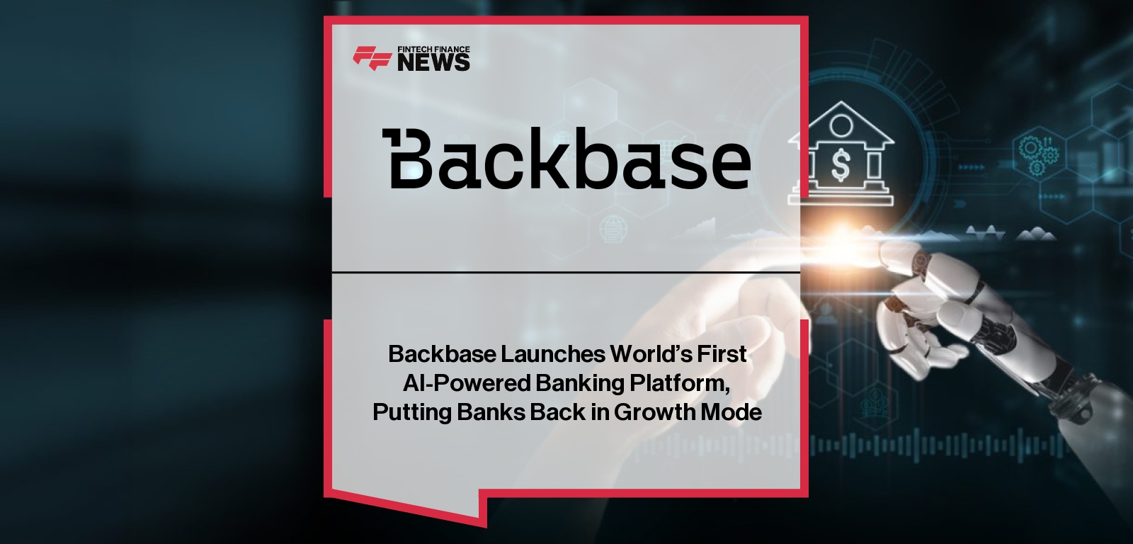 Backbase Launches World’s First AI-Powered Banking Platform, Putting Banks Back in Growth Mode