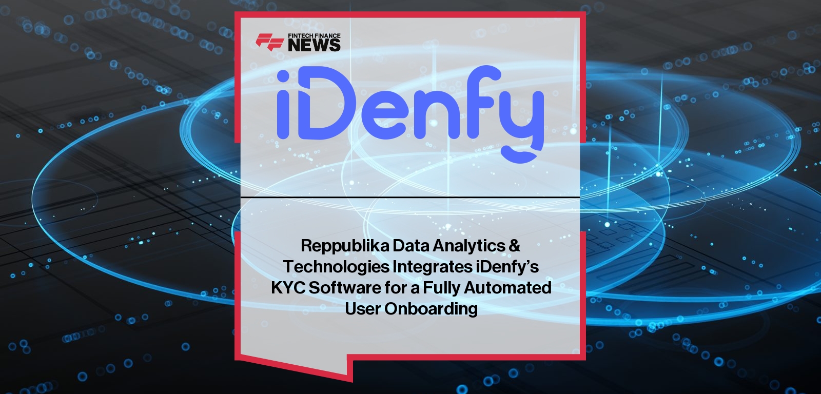 Reppublika Data Analytics & Technologies Integrates iDenfy’s KYC Software for a Fully Automated User Onboarding