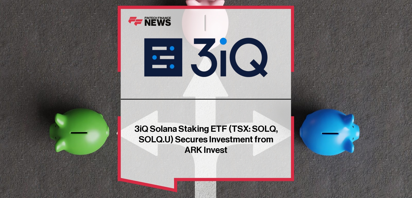 3iQ Solana Staking ETF (TSX: SOLQ, SOLQ.U) Secures Investment from ARK Invest