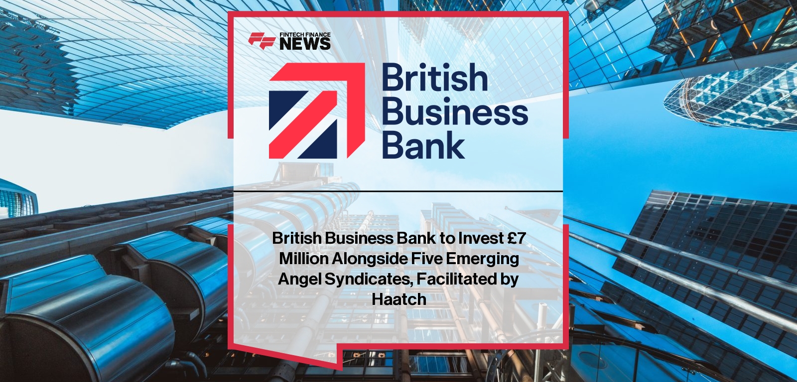 British Business Bank to Invest £7 Million Alongside Five Emerging Angel Syndicates, Facilitated by Haatch