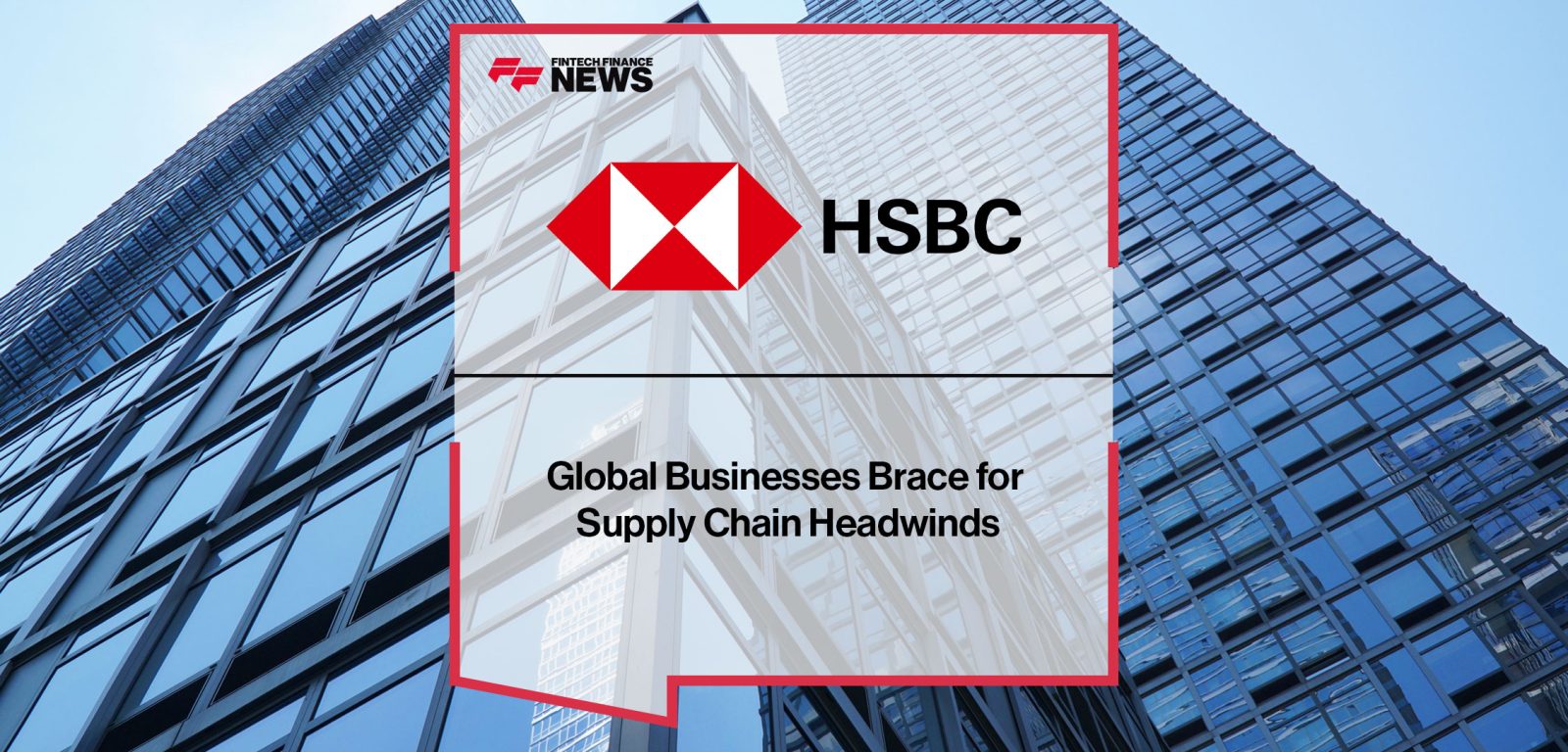 Global-Businesses-Brace-for--Supply-Chain-Headwinds