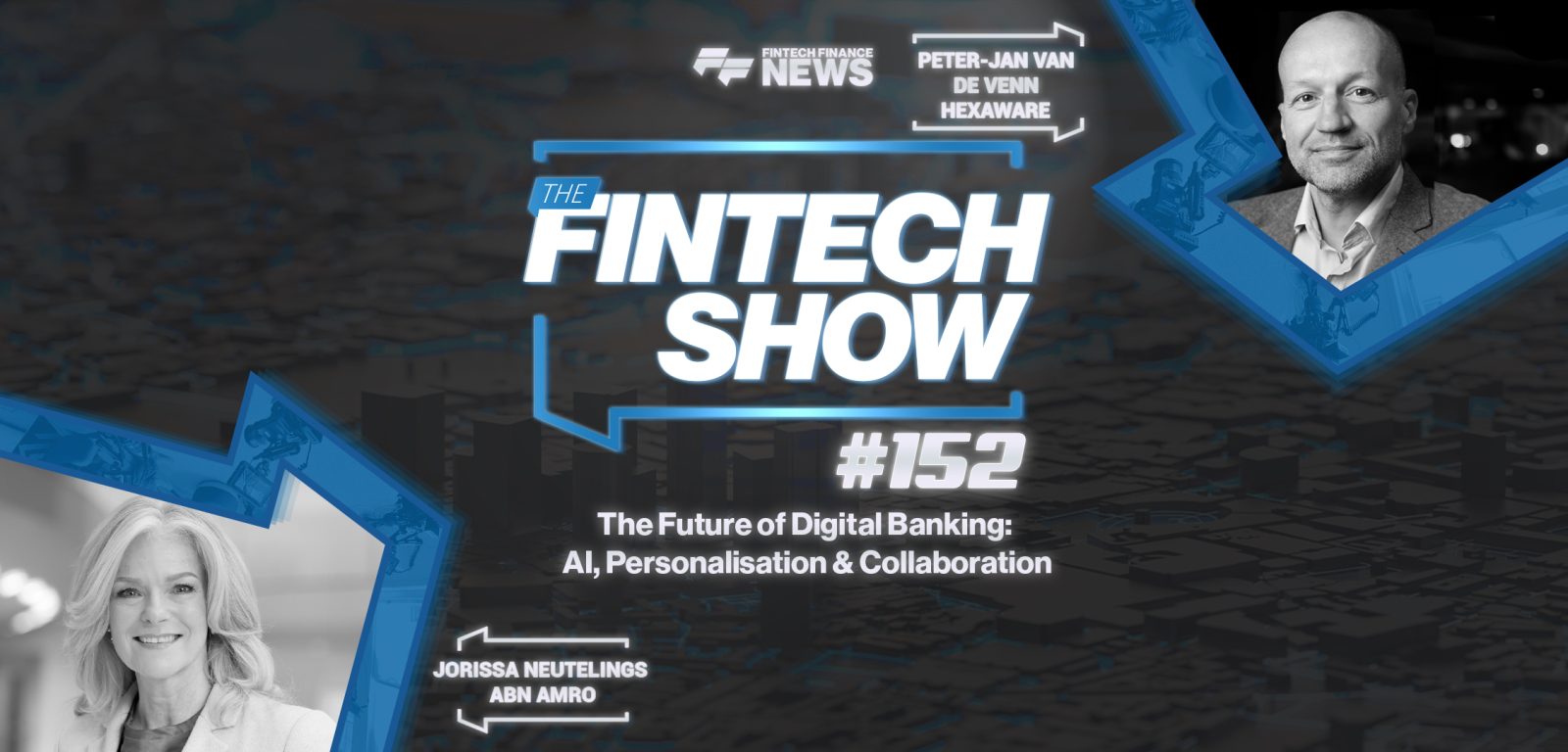 The Future of Digital Banking: AI, Personalisation & Collaboration | Hexaware & ABN AMRO | The Fintech Show #152