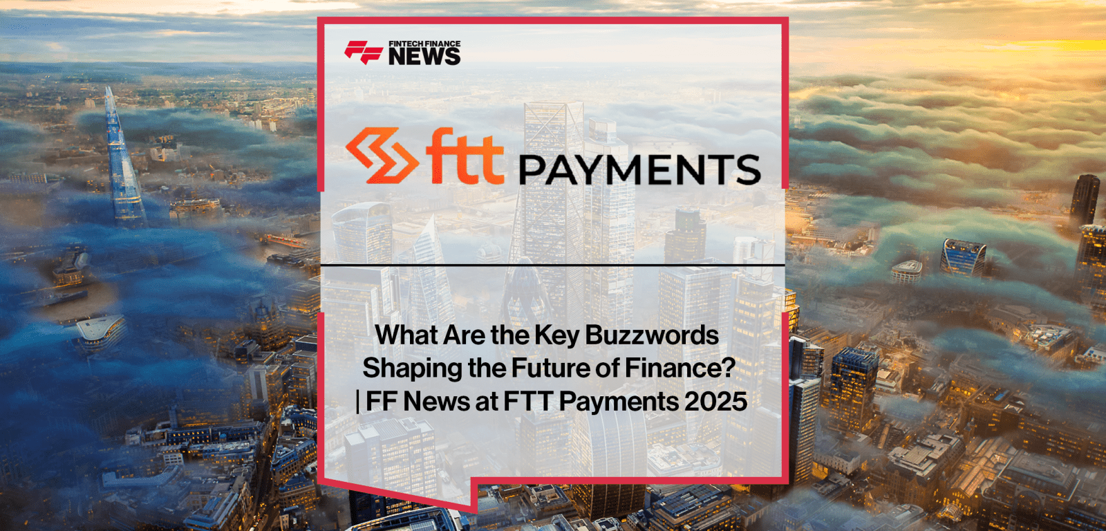 Fintech experts at FTT Payments 2025 discuss key buzzwords shaping finance including biometric authentication, embedded finance, trust, and banking as a service.