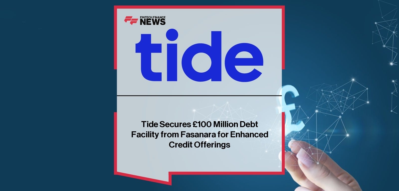 Tide Secures £100 Million Debt Facility from Fasanara for Enhanced Credit Offerings