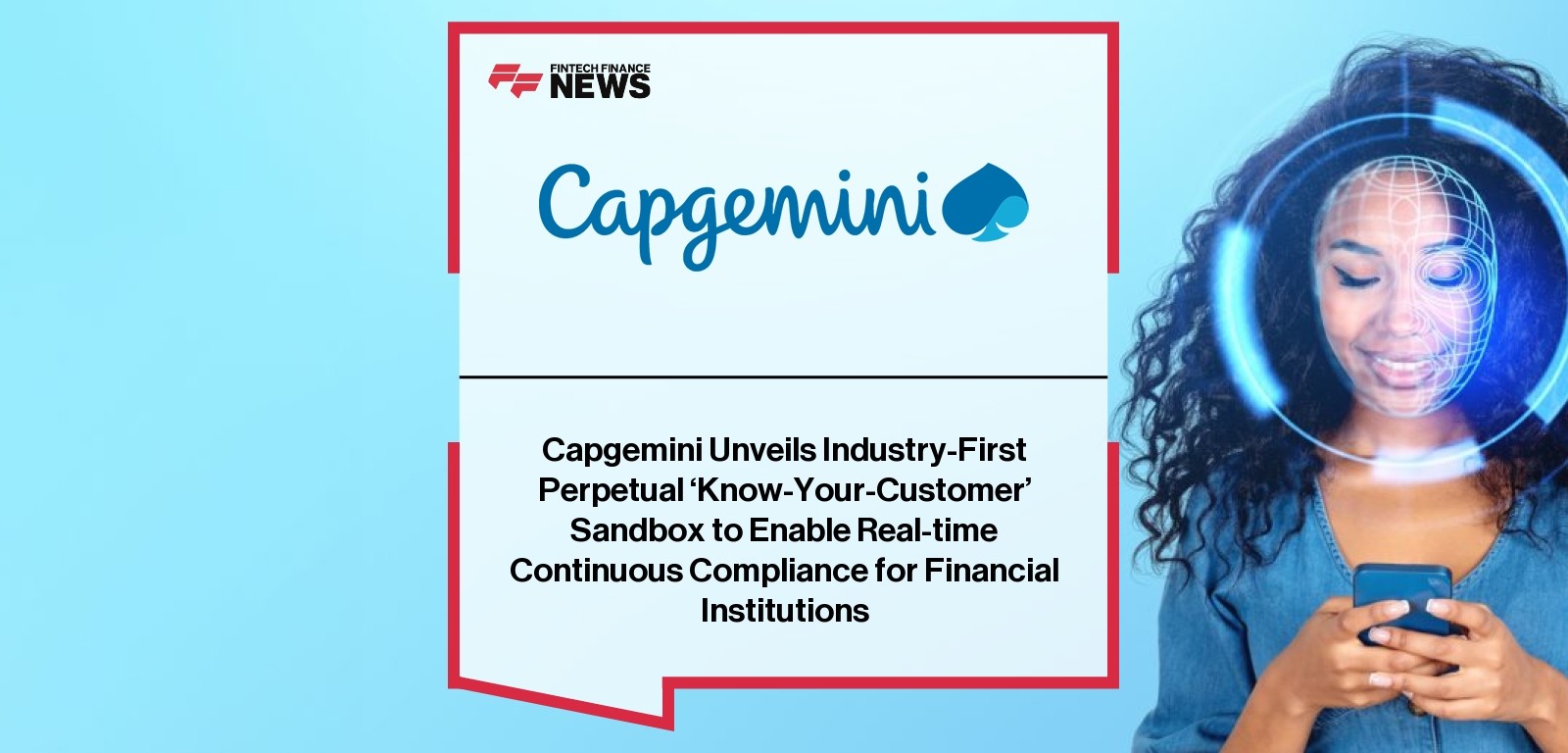 Capgemini Unveils Industry-First Perpetual ‘Know-Your-Customer’ Sandbox to Enable Real-time Continuous Compliance for Financi