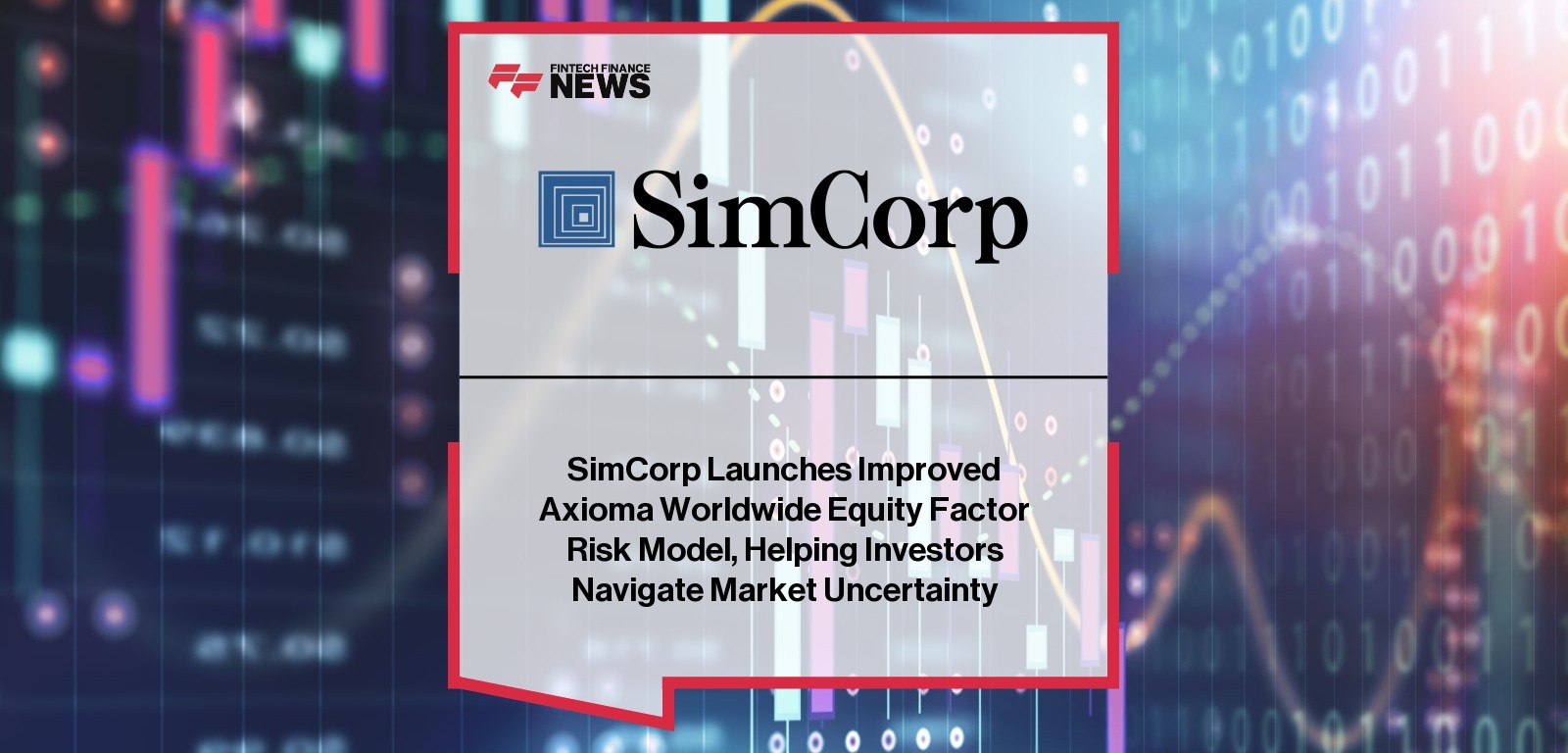 SimCorp Launches Improved Axioma Worldwide Equity Factor Risk Model, Helping Investors Navigate Market Uncertainty