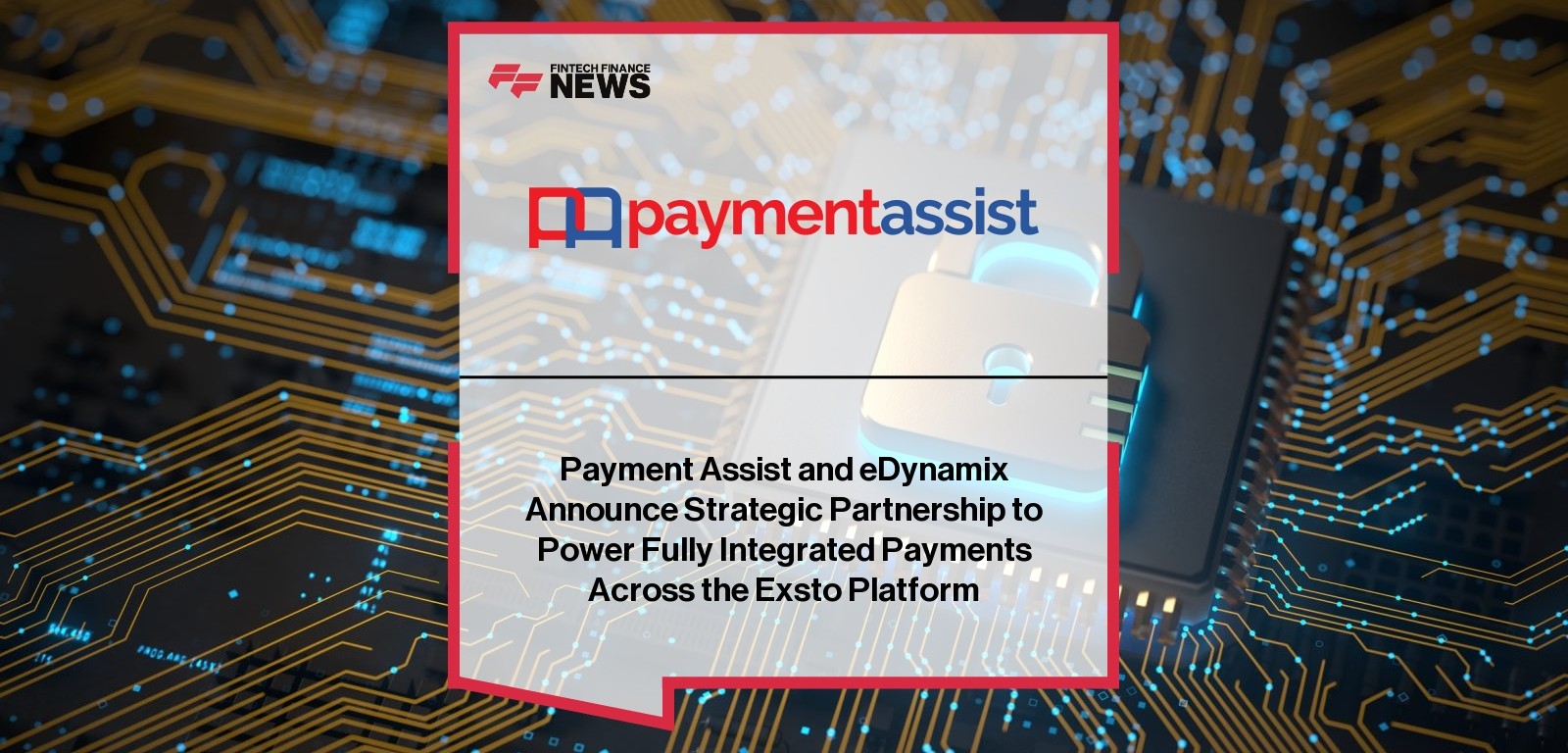 Payment Assist and eDynamix Announce Strategic Partnership to Power Fully Integrated Payments Across the Exsto Platform