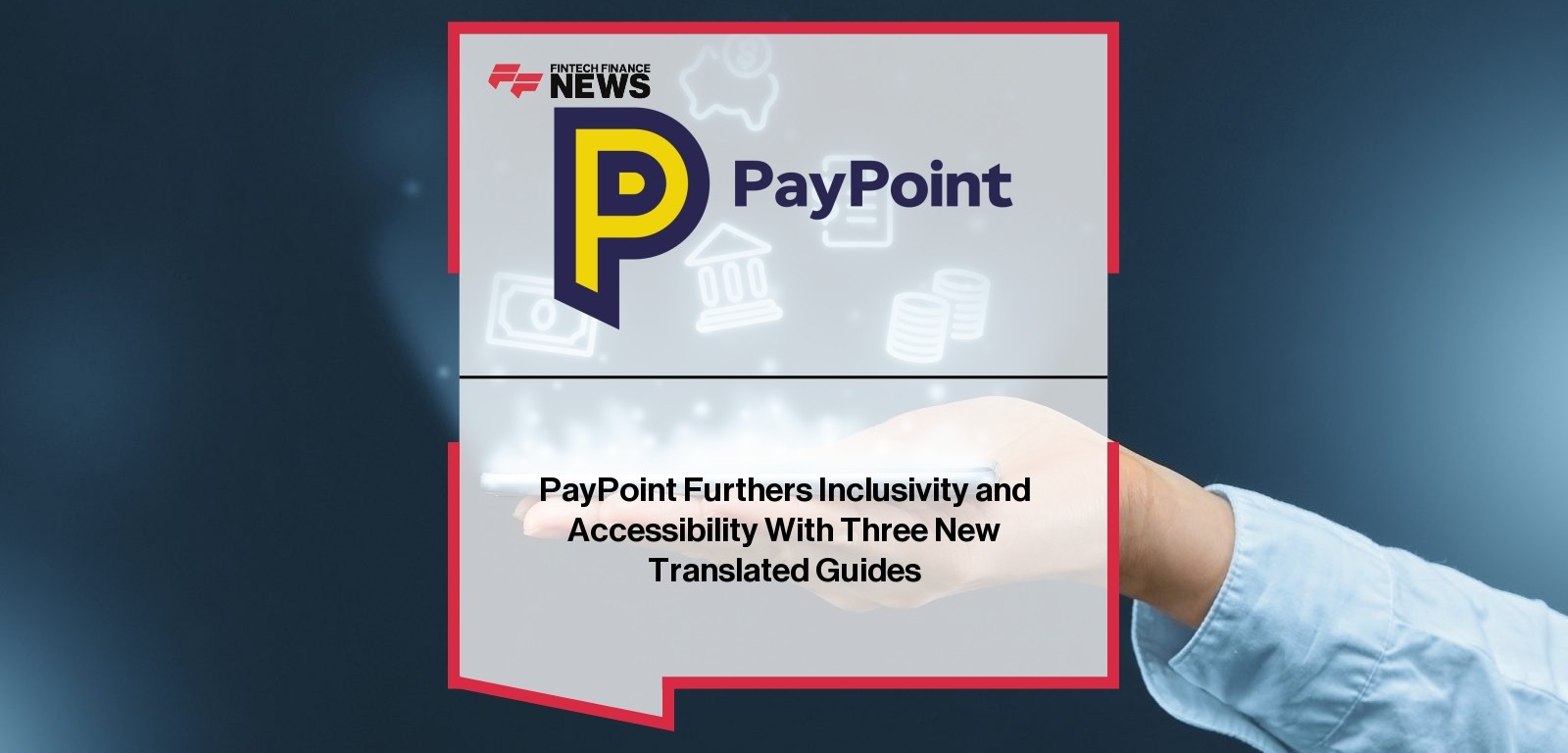 PayPoint Furthers Inclusivity and Accessibility With Three New Translated Guides
