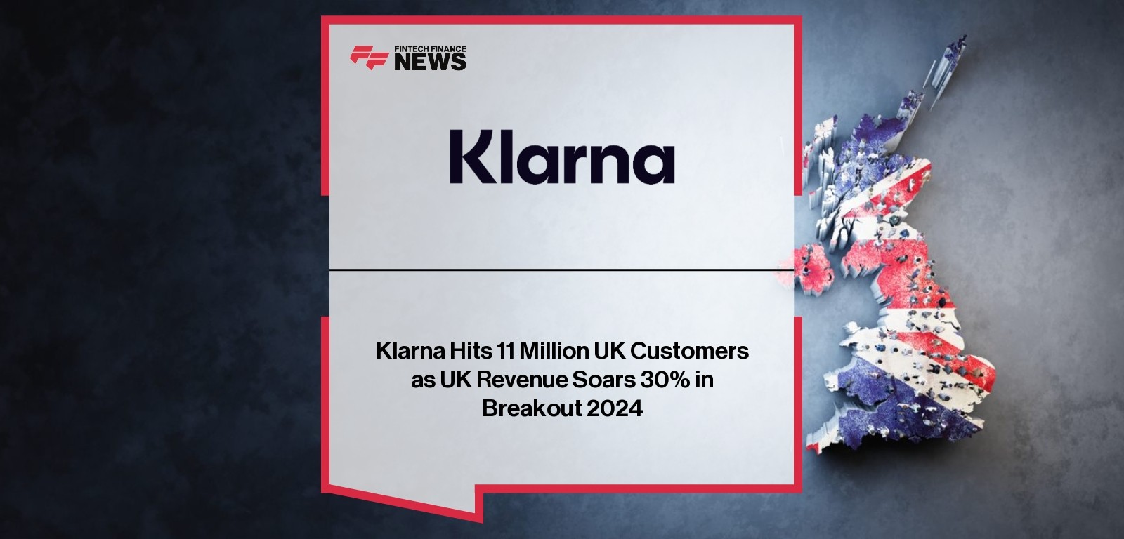 Klarna Hits 11 Million UK Customers as UK Revenue Soars 30% in Breakout 2024