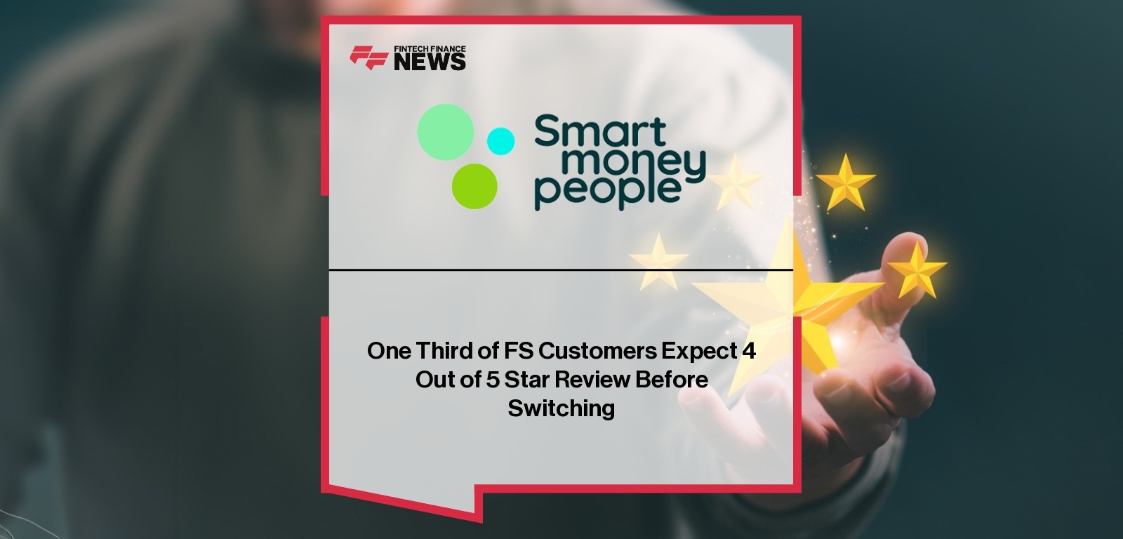 One Third of FS Customers Expect 4 Out of 5 Star Review Before Switching