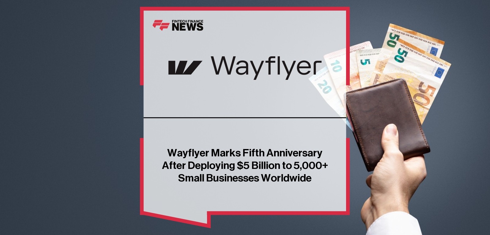Wayflyer Marks Fifth Anniversary After Deploying $5 Billion to 5,000+ Small Businesses Worldwide