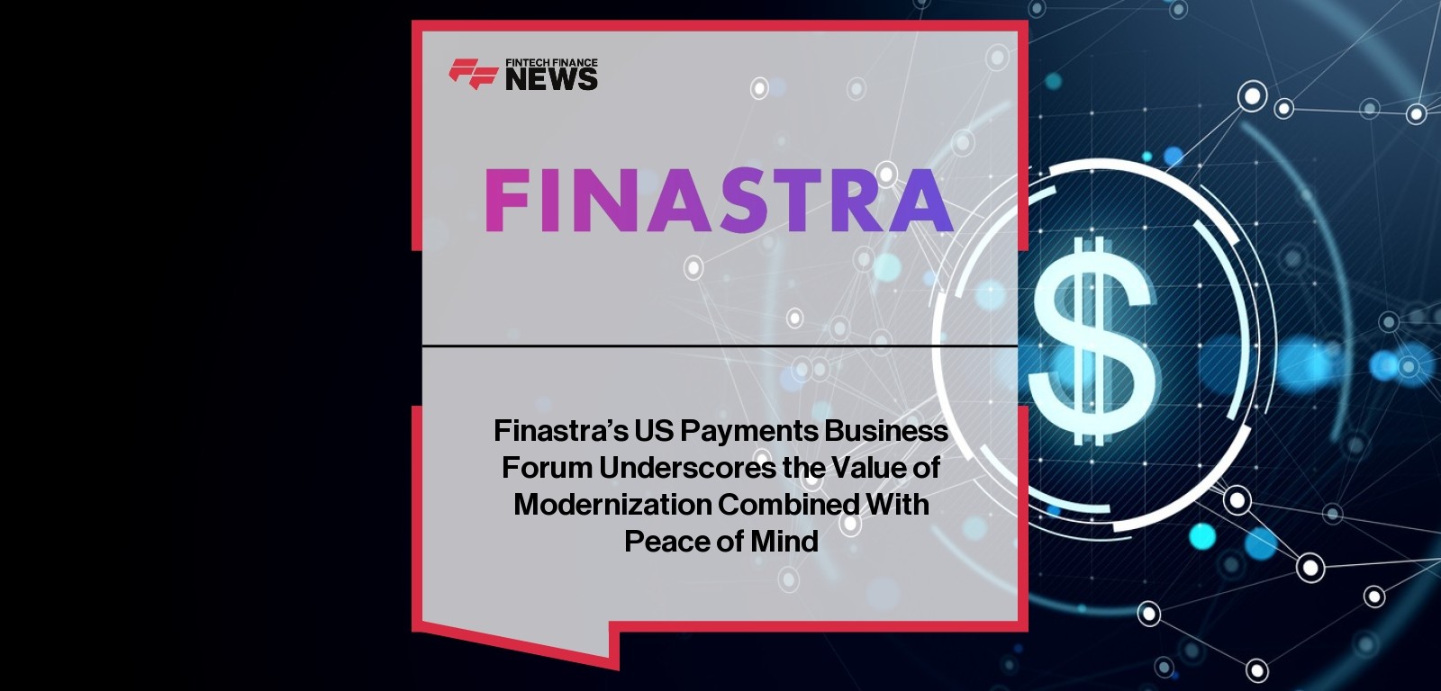 Finastra's US Payments Business Forum Underscores the Value of Modernization Combined With Peace of Mind