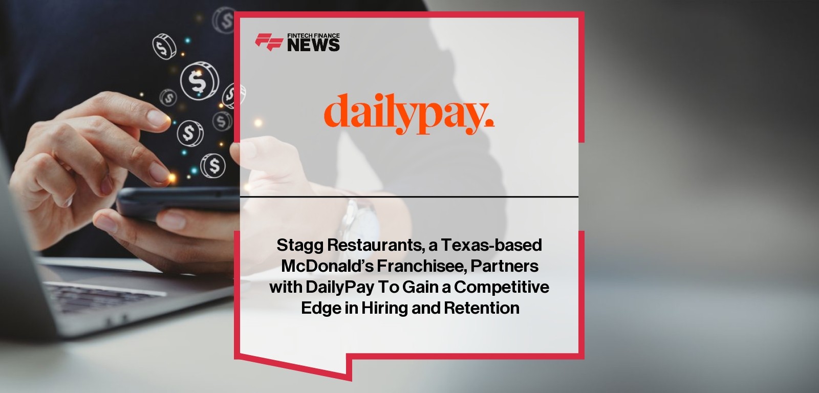 Stagg Restaurants, a Texas-based McDonald’s Franchisee, Partners with DailyPay To Gain a Competitive Edge in Hiring and Reten