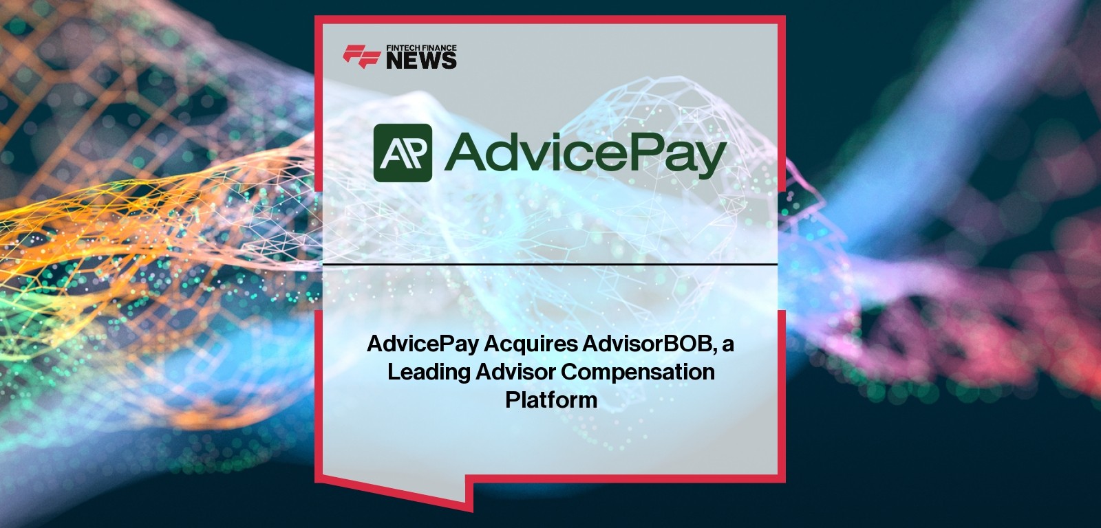 AdvicePay Acquires AdvisorBOB, a Leading Advisor Compensation Platform