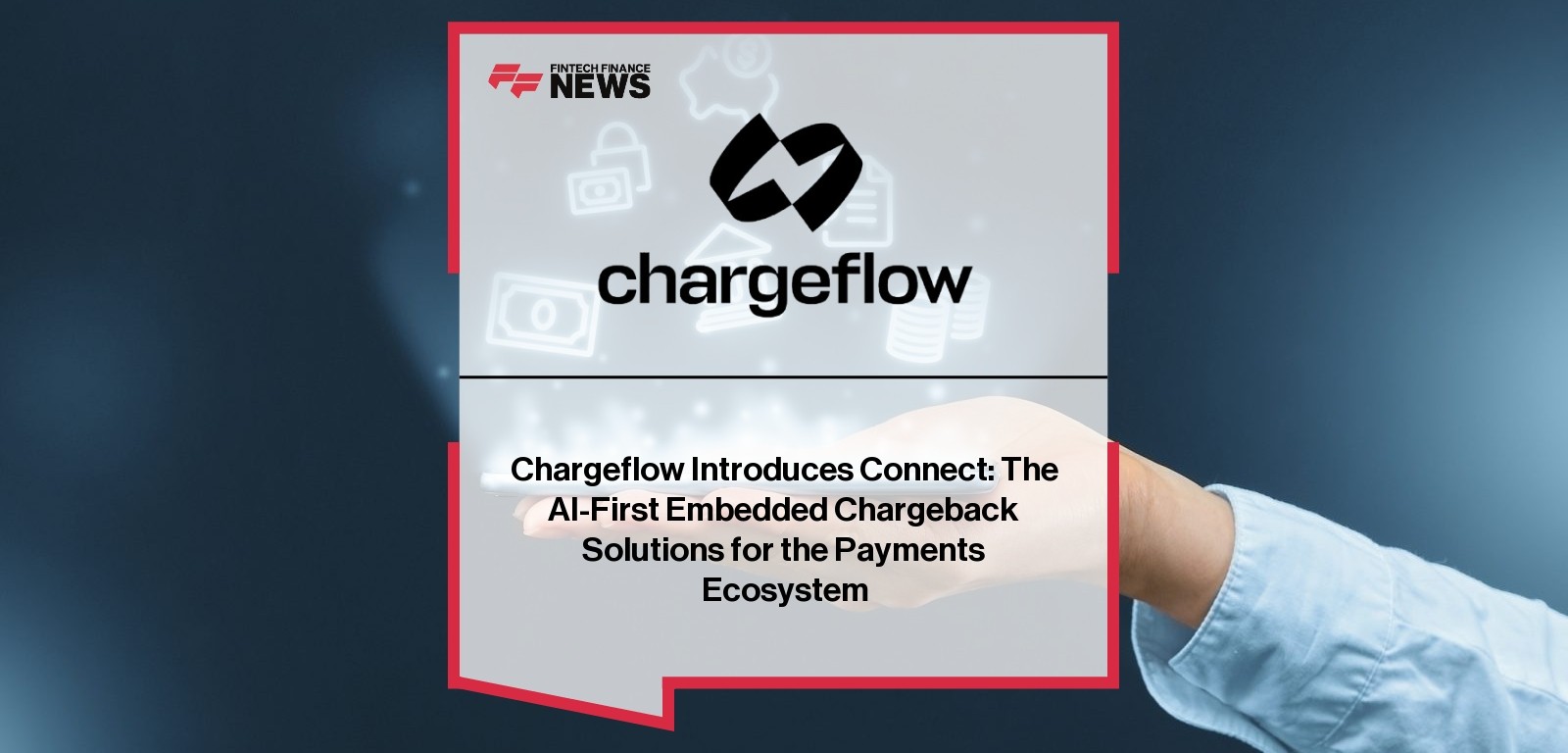Chargeflow Introduces Connect: The AI-First Embedded Chargeback Solutions for the Payments Ecosystem