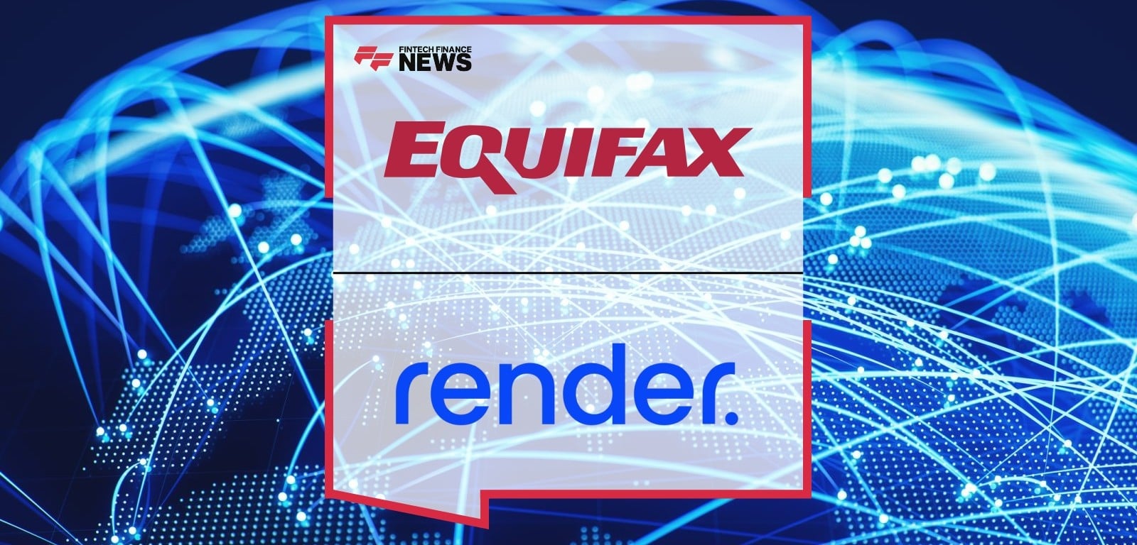 Equifax Partners With Render to Launch New Decisioning Platform for Lenders